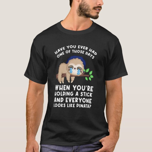 Everyone looks like pinata Sarcastic Sloth T-Shirt (Front)