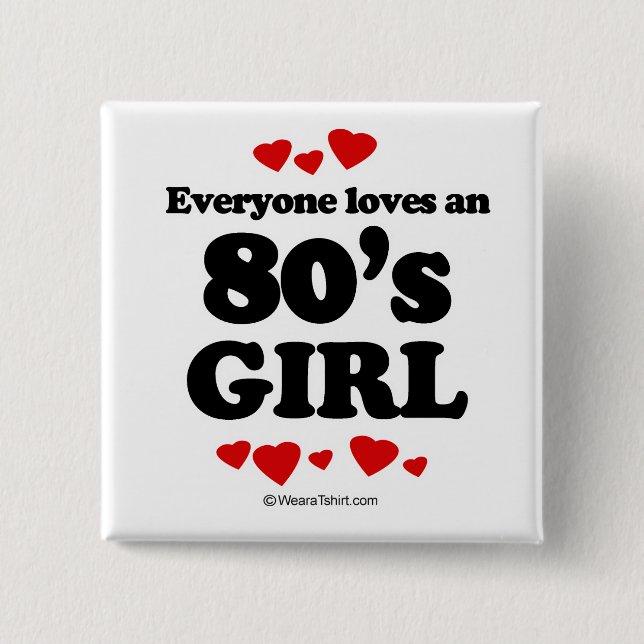 Everyone loves a 80's girl 15 cm square badge (Front)