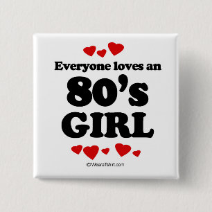Everyone loves a 80's girl 15 cm square badge