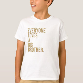 Everyone loves a big brother. T-Shirt