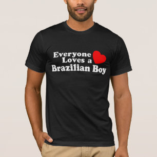 Everyone Loves a brazilian Boy T-Shirt