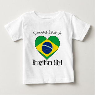 Everyone Loves A Brazilian Girl Baby T-Shirt
