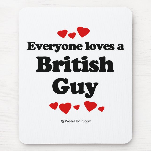 Everyone loves a British guy Mouse Pad (Front)