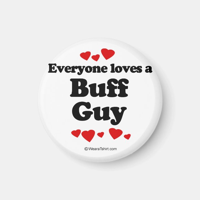 Everyone loves a Buff guy Magnet (Front)