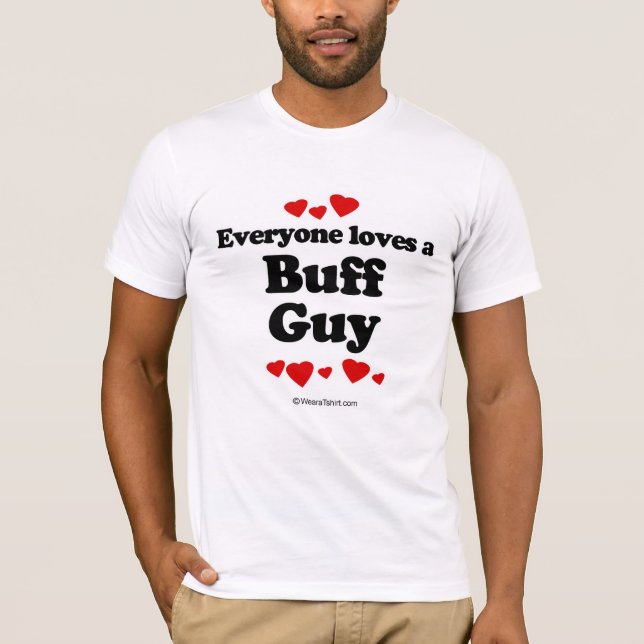 Everyone loves a Buff guy T-Shirt (Front)