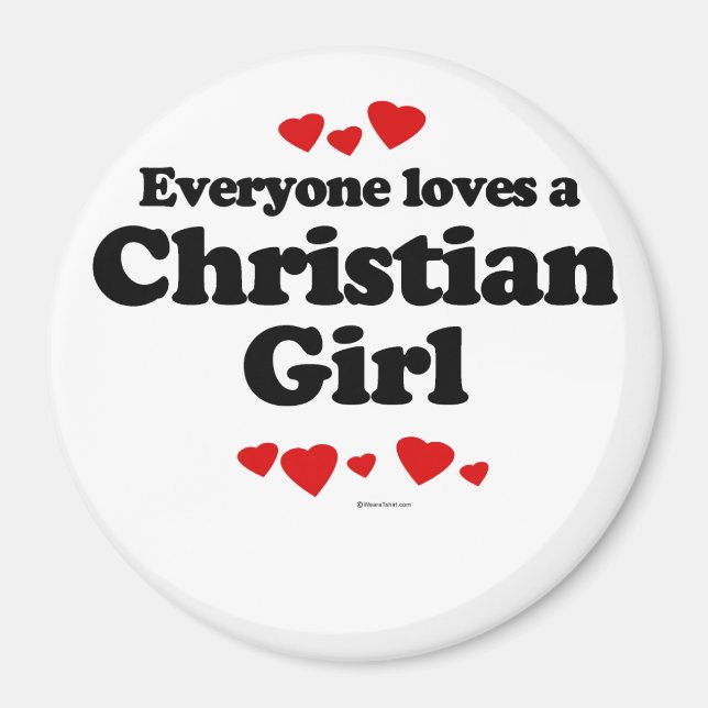 Everyone loves a Christian girl Magnet (Front)