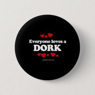 Everyone Loves a Dork T-shirt 6 Cm Round Badge