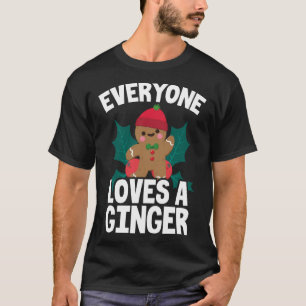 Everyone Loves A Ginger Christmas Gingerbread Man T-Shirt