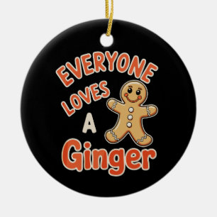 Everyone Loves A Ginger Christmas Xmas Gingerbread Ceramic Ornament