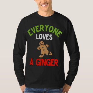 Everyone Loves a Ginger Cute Christmas Gingerbread T-Shirt