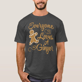 Everyone Loves A Ginger Funny Christmas Gingerbrea T-Shirt