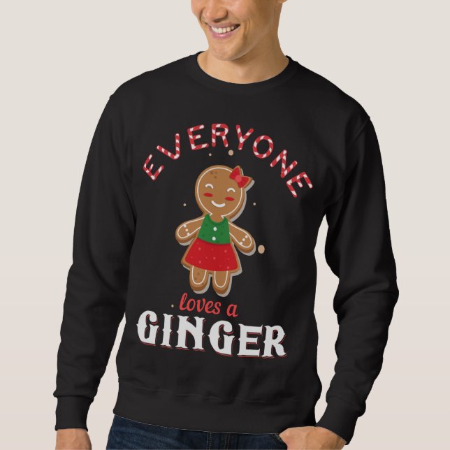 Everyone Loves A Ginger Funny Cute Gingerbread Chr Sweatshirt (Front)