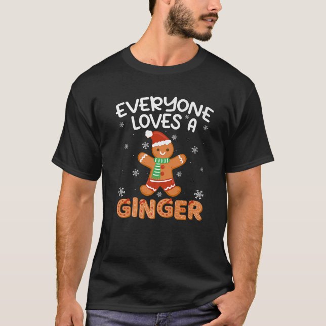 Everyone Loves A Ginger Funny Gingerbread Christma T-Shirt (Front)