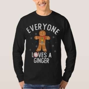 Everyone Loves a Ginger Funny Pun Cute Gingerbread T-Shirt