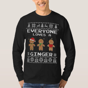 Everyone Loves a Ginger Gingerbread - Ugly Christm T-Shirt