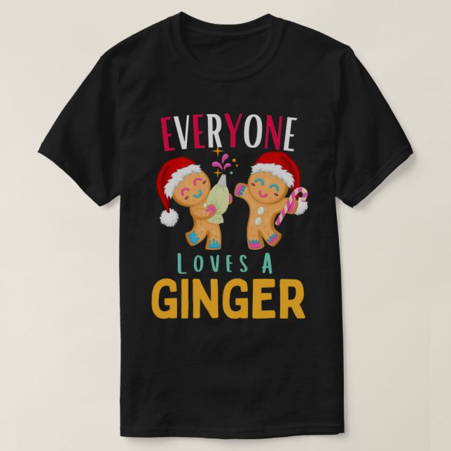 Everyone Loves A GingerFunny ChristmasGingerBread  T-Shirt (Design Front)