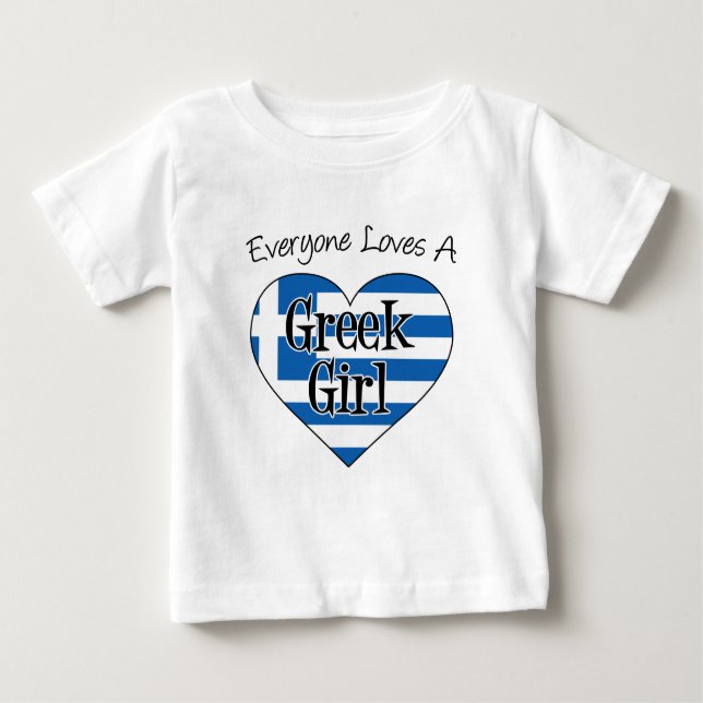 Everyone Loves A Greek Girl Baby T-Shirt (Front)