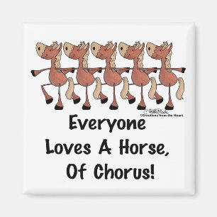 Everyone Loves a Horse of Chorus Magnet