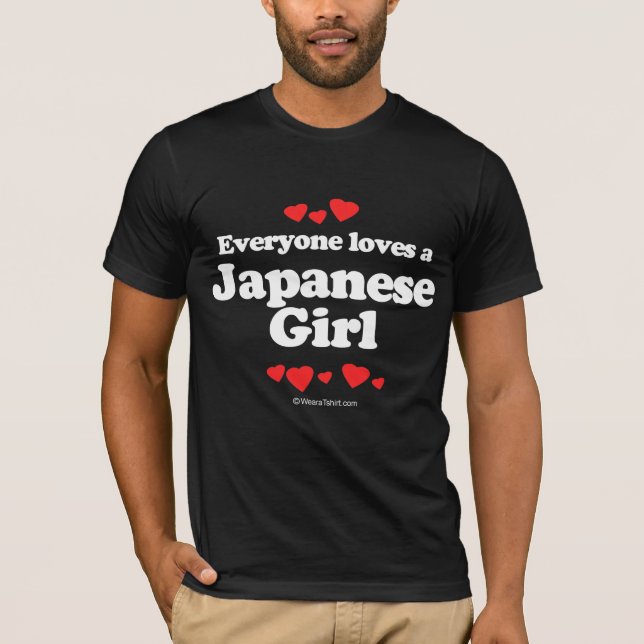 Everyone loves a Japanese girl T-Shirt (Front)