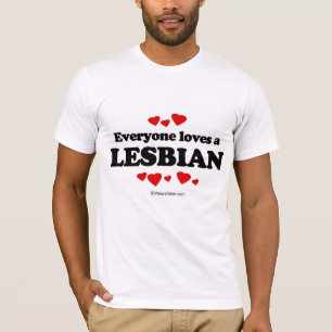 Everyone loves a Lesbian T-Shirt