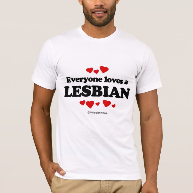 Everyone loves a Lesbian T-Shirt (Front)