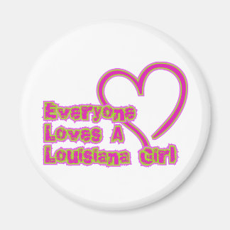 Everyone Loves a Louisiana Girl Magnet