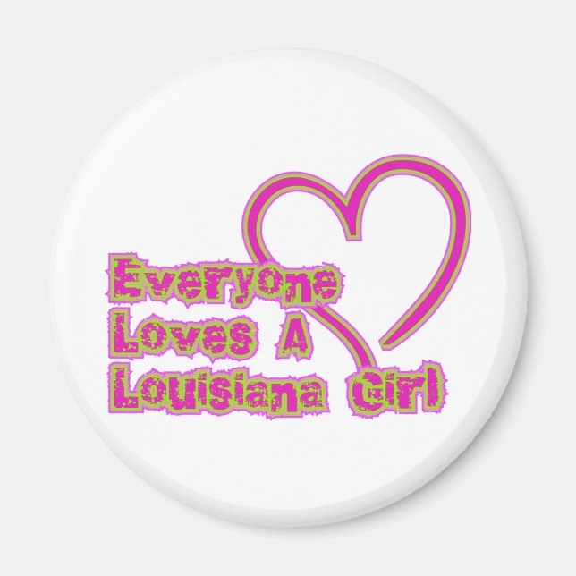 Everyone Loves a Louisiana Girl Magnet (Front)