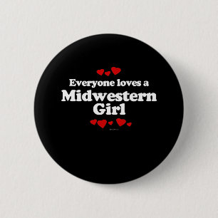 Everyone Loves a Midwestern Girl T-shirt 6 Cm Round Badge