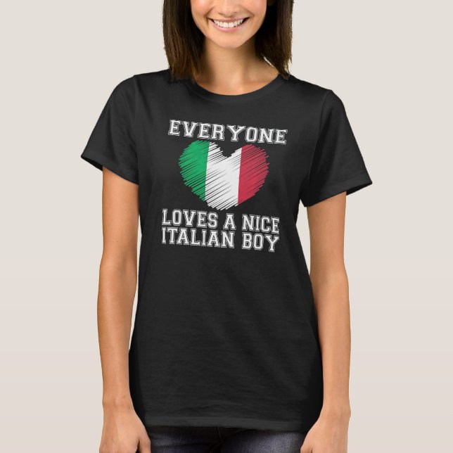 Everyone Loves A Nice Italian Boy  Italy Flag  Ide T-Shirt (Front)