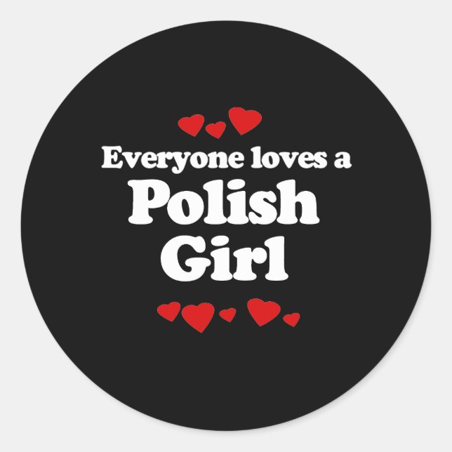 Everyone Loves a Polish Girl T-shirt Classic Round Sticker (Front)
