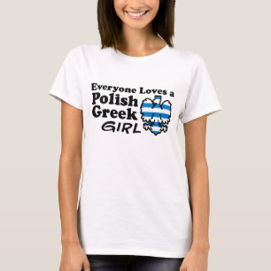 Everyone Loves a Polish Greek Girl T-Shirt