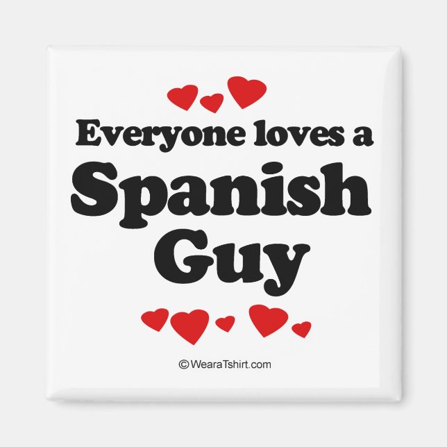 Everyone loves a Spanish guy Magnet (Front)