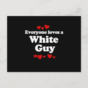 Everyone Loves a White Guy T-shirt Postcard
