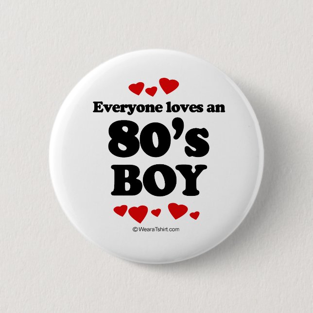 Everyone Loves an 80s Boy 6 Cm Round Badge (Front)