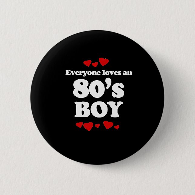 Everyone Loves an 80s Boy 6 Cm Round Badge (Front)