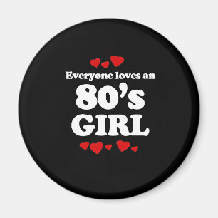 Everyone Loves an 80s Girl Magnet