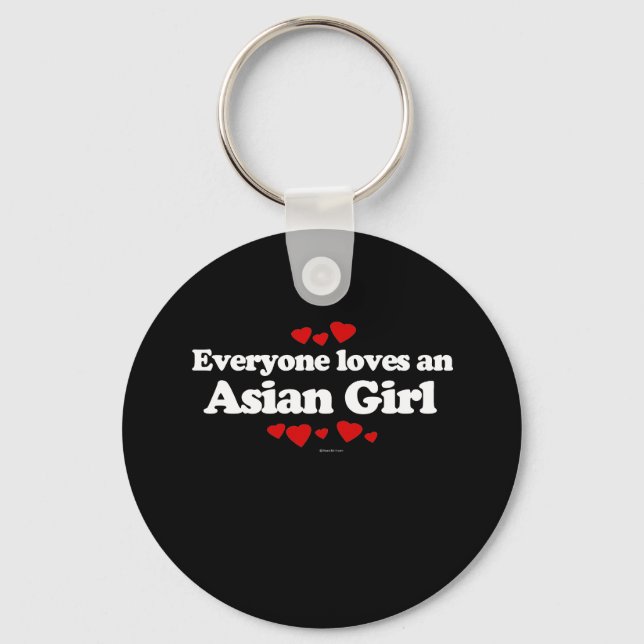 Everyone Loves an Asian Girl T-shirt Key Ring (Front)