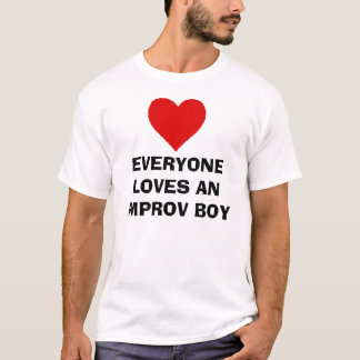 EVERYONE LOVES AN IMPROV BOY T-Shirt