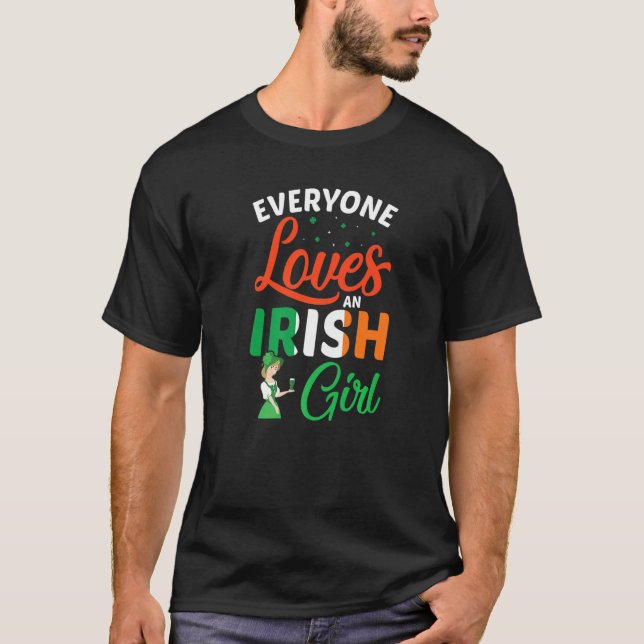 Everyone Loves an Irish Girl Funny St Patricks Day T-Shirt (Front)
