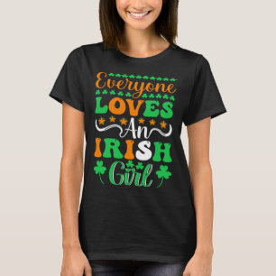 Everyone Loves an Irish Girl  Irish Girls St Patri T-Shirt