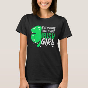 Everyone Loves An Irish Girl Perfect St Patrick's T-Shirt