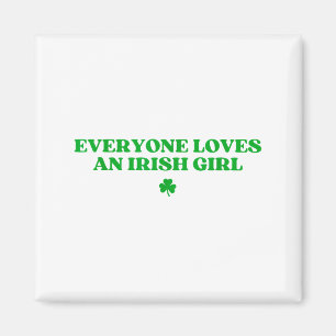Everyone Loves An Irish Girl Shirt Funny St Patric Magnet