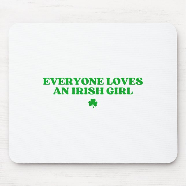 Everyone Loves An Irish Girl Shirt Funny St Patric Mouse Pad (Front)
