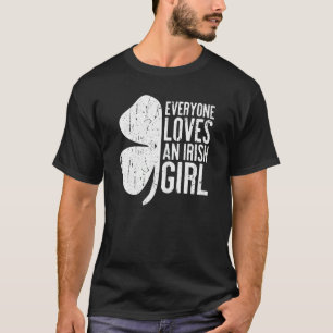 Everyone Loves An Irish Girl St Patrick's Day 1 T-Shirt