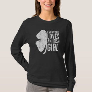 Everyone Loves An Irish Girl St Patrick's Day 1 T-Shirt