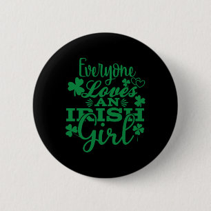 Everyone Loves An Irish Girl St Patricks Day 6 Cm Round Badge