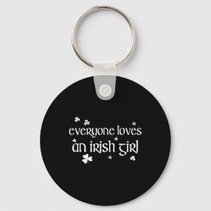 Everyone Loves An Irish Girl St Patricks Day For G Key Ring