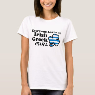 Everyone Loves an Irish Greek Girl T-Shirt