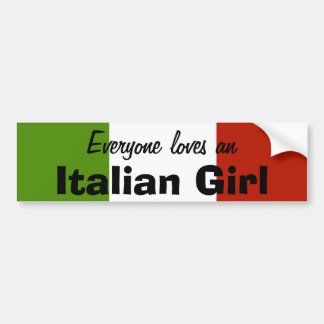 Everyone Loves an Italian Girl Bumper Sticker