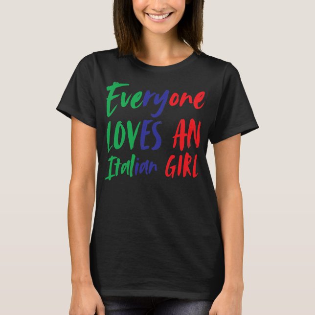 Everyone Loves An Italian Girl Funny Italian T-Shirt (Front)